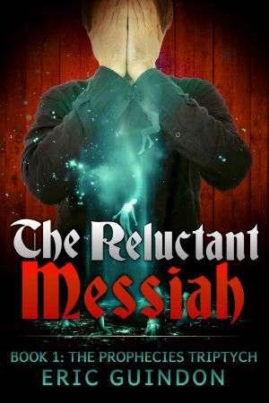 [The Prophecies Triptych 01] • The Reluctant Messiah